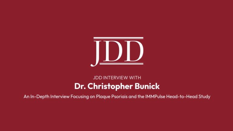 Journal of Drugs in Dermatology JDD Interview with Dr. Christopher Bunick: An In-Depth Interview Focusing on Plaque Psoriasis and the IMMPulse Head-to-Head Study